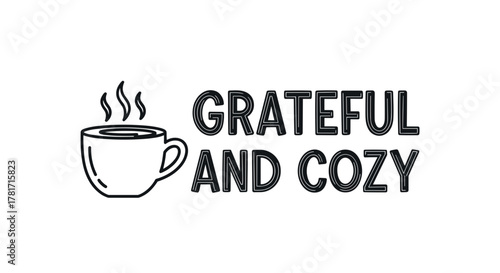SVG designs for Thanksgiving t-shirts. Simple, modern typography phrases: "Grateful and Cozy", Incorporate simple line-art elements like a steaming mug, a fireplace icon, and a pumpkin. Minimalist.