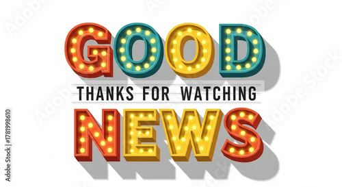Good News Thanks For Watching Marquee Sign.