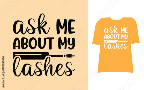 Ask me about my lashes t shirt design