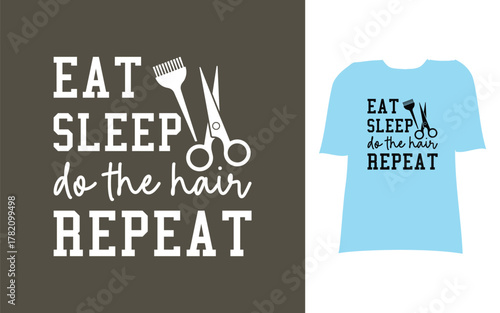 Eat sleep do the hair repeat t shirt design