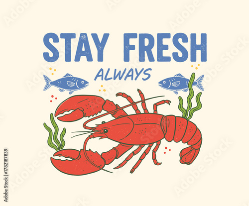Stay Fresh Lobster Vector Print. Retro Seafood Apparel Design. Vintage Marine Life T-shirt. Ocean Lobster Poster Art. Grunge Red Crab Illustration