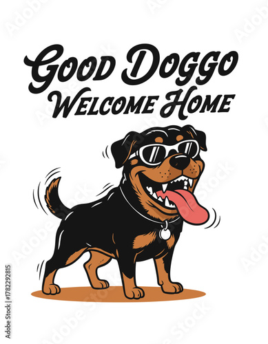 Good Doggo Welcome Home. Happy rottweiler dog in sunglasses wagging tail vector t-shirt print design. Funny dog lover illustration for t shirt print, poster, sticker, background and other uses.