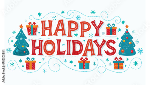 Whimsical and festive happy holidays greeting with decorated christmas trees and gift boxes surrounded by snowflakes and swirls