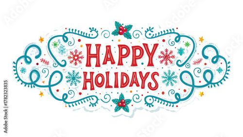 Festive happy holidays message with snowflakes holly berries and decorative swirls on a white background