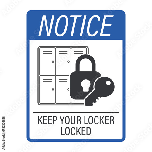 Notice sign locker storage cabinet with padlock, symbolizing safety reminder to keep your locker locked in public area.