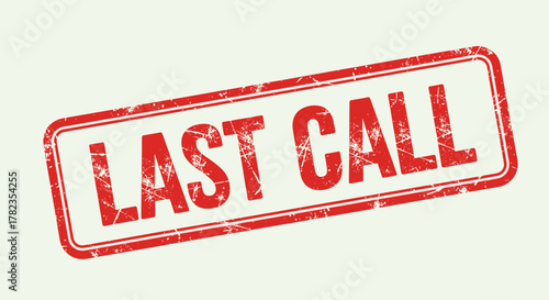 Red grunge stamp with the text "LAST CALL" in bold capital letters, conveying urgency and finality, perfect for promotional materials, event announcements, or clearance sales, with a distressed