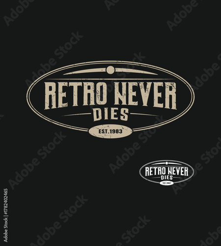 Retro never dies t-shirt design, vintage oval emblem with classic typography and ornate details on black background