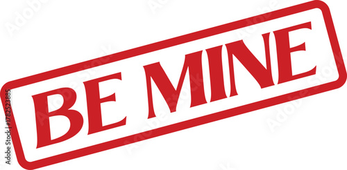 Red grunge rubber stamp impression stating the romantic phrase be mine on a clean white surface