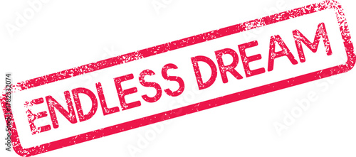 Endless Dream declaration on a vivid red distressed grunge rubber stamp impression
