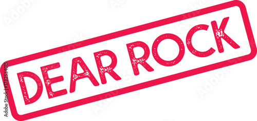 A grunge red rubber stamp imprint showcasing the powerful words DEAR ROCK for sturdy themes