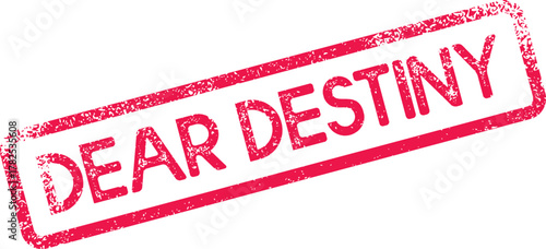 Dear Destiny Stamp with Textured Grunge Effect Symbolizing Future Paths and Predetermined Journeys