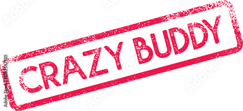 Red rubber stamp impression reading Crazy Buddy perfect for expressing a strong friendly bond