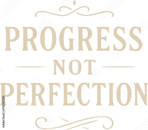 The inscription of Progress Not Perfection artfully captures the essence of perseverance. 