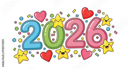 Cute and colorful cartoon style 2026 with happy stars, hearts, and confetti