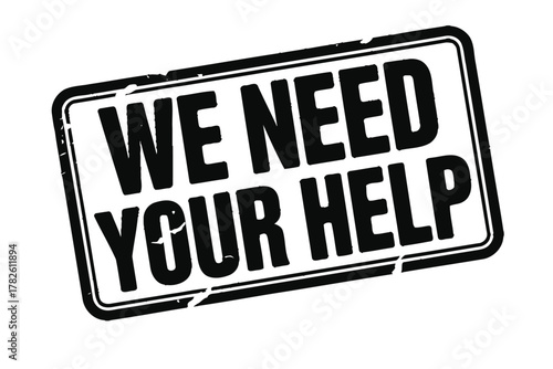 Distressed sign declares we need your help