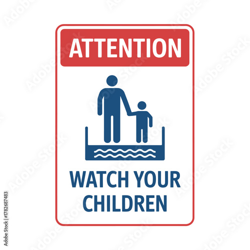Attention watch your children sign near water safety warning symbol
