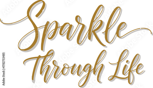Sparkle Through Life: Elegant Gold Script Typography Design.