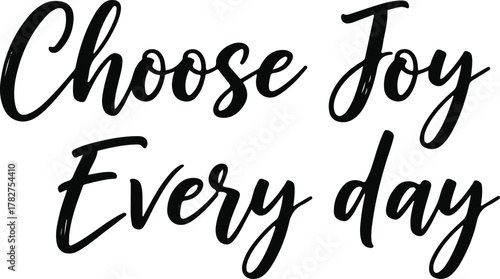 Inspirational quote Choose Joy Every day in black script typography.