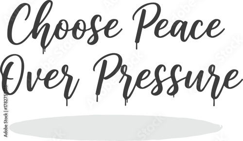 Choose Peace Over Pressure inspirational quote in handwritten script font.