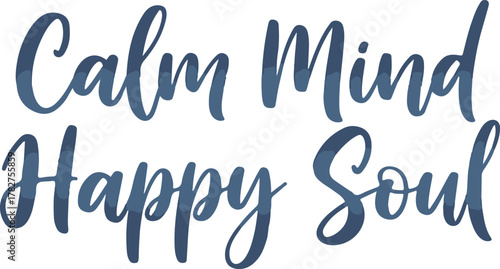 Calm Mind Happy Soul inspirational quote in blue watercolor script.