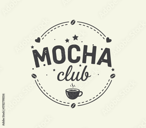 Mocha club drawn lettering quote design for print, mugs t-shirt.