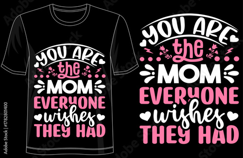 You Are The Mom Everyone Wishes They Had Modern Typography T-Shirt, Mothers Day Gift for Mom, Family Love Quote Tee, Stylish Minimalist Design, Trendy Casual Outfit