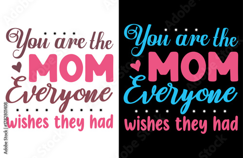 You Are The Mom Everyone Wishes They Had Typography T-Shirt Design, Mothers Day Gift Idea, Family Love Quote Tee, Modern Minimalist Shirt, Stylish Mom Appreciation Top