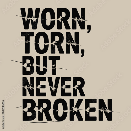 Worn Torn But Never Broken Distressed Text Quote T Shirt Design