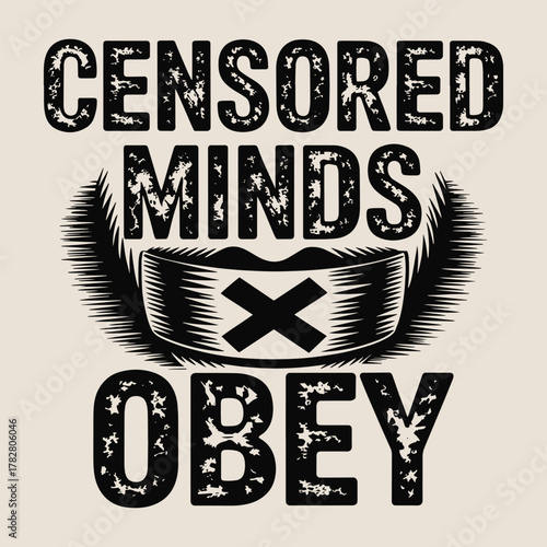 Censored Minds Obey Gagged Mouth Propaganda T Shirt Design