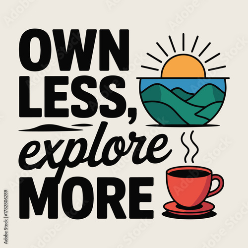 Own Less Explore More Minimalist Coffee Sunset T Shirt Design