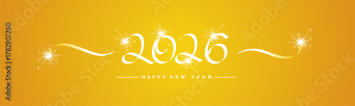 2026 Happy New Year event modern elegant calligraphy typography design numbers on long yellow background. 2026 white ribbon logo with sparkle firework calendar, poster, banner social media template
