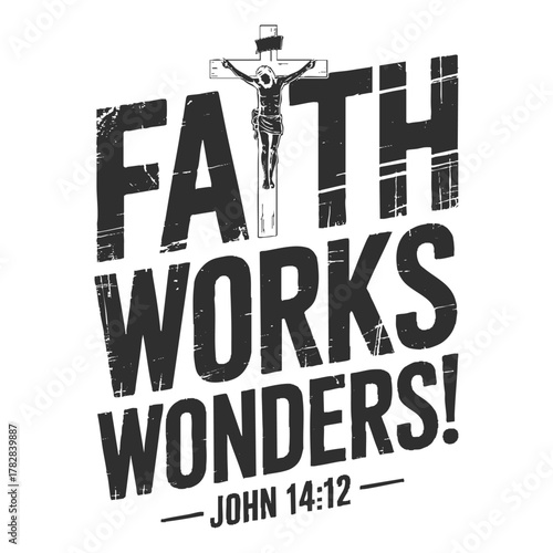 Faith Works Wonders Bible Verse Typography — Christian Motivational Quote Design for T-Shirts and Posters
