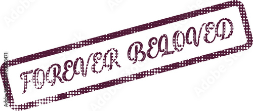 Forever Beloved Distressed Rubber Stamp Design for Lasting Love and Cherished Relationships