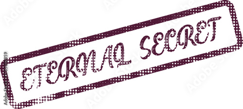 Eternal Secret Textured Stamp Mark with Grungy Halftone Effect for Mysterious Declarations