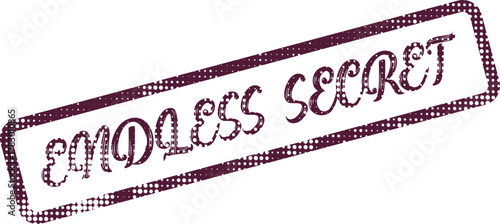 Authentic Endless Secret Text Label Appearing Like a Grungy Rubber Stamp Impression
