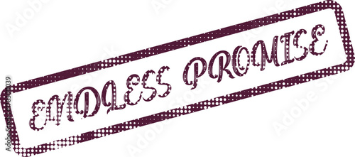 Vintage style rubber stamp impression with a powerful declaration of Endless Promise