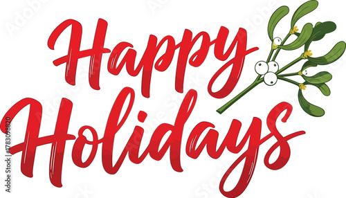 Celebrate the season with vibrant 'Happy Holidays' text and festive mistletoe greeting