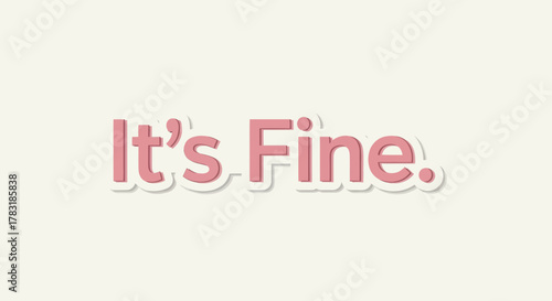 Minimalistic pastel image with the phrase 'It's Fine' creating a sense of calm and acceptance