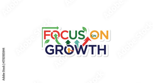 Motivating message of focusing on growth with colorful arrows pointing upwards success  future
