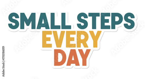 Motivational quote Small Steps Every Day for inspiration and positive reinforcement
