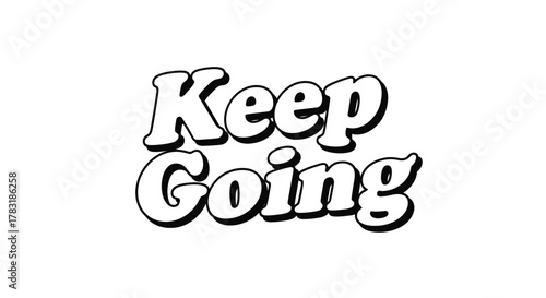 Motivational message with bold text encouraging perseverance to keep going forward