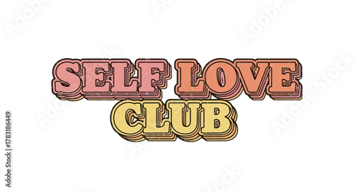 Retro Self Love Club Design Featuring Layered Text and Distressed Texture Effect