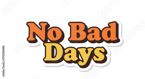 Cheerful retro-style illustration featuring the optimistic phrase 'No Bad Days' in bold lettering