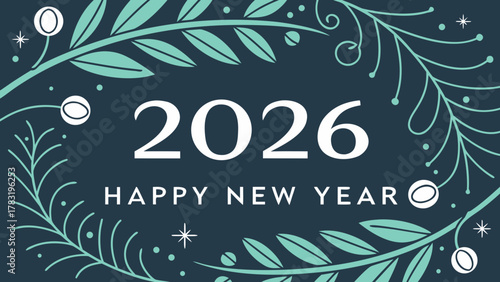 A dark blue background with a decorative teal leaf and white berry border, featuring "2026 HAPPY NEW YEAR" in white text.