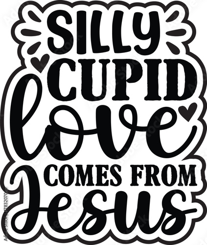 Silly Cupid Love Comes From Jesus SVG