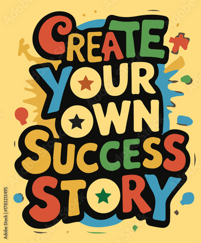 Create your own success story typography T shirt design vector .