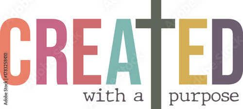 Created With A Purpose - Christian Quote t-shirt, Religious faith design, Motivational Scripture Typography 
