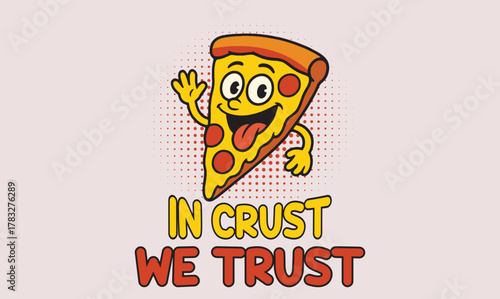in crust we trust - pizza t shirt design