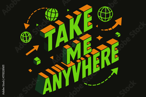 Anywhere in 3D. “Take Me Anywhere”. isometric 3D lettering, bold blocky forms with angled perspective, sharp