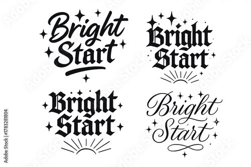 Bright Start Variations. Bright Start. Create a calligraphy lettering illustration of the phrase: Bright Start